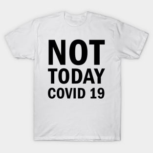 Not Today Covid 19 T-Shirt